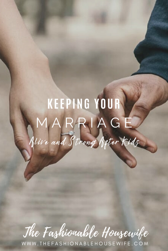 Keeping Your Marriage Alive and Strong After Kids