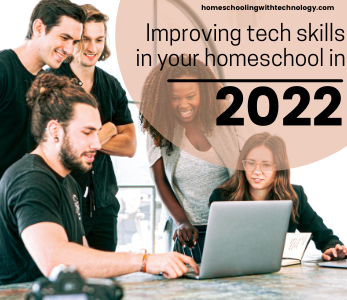 Improving tech skills in your homeschool in 2022