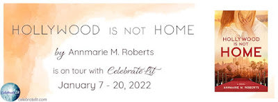 Blog Tour and Giveaway: Hollywood is Not Home by Annmarie M Roberts