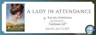 Celebrate Lit Blog Tour: A Lady in Attendance by Rachel Fordham