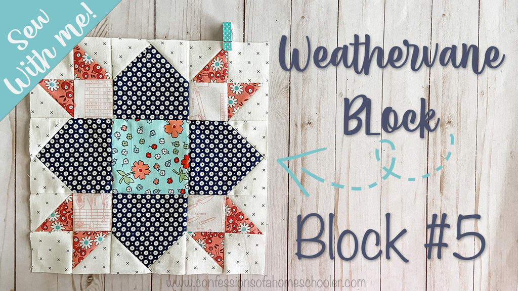 2021 Sew With Me – Weathervane – Block #5