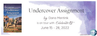 Celebrate Lit Blog Tour: Undercover Assignment by Dana Mentink