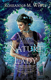 "The Nature of a Lady" by Roseanna M. White -- Book Review