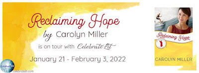 Blog Tour and Giveaway: Reclaiming Hope by Carolyn Miller