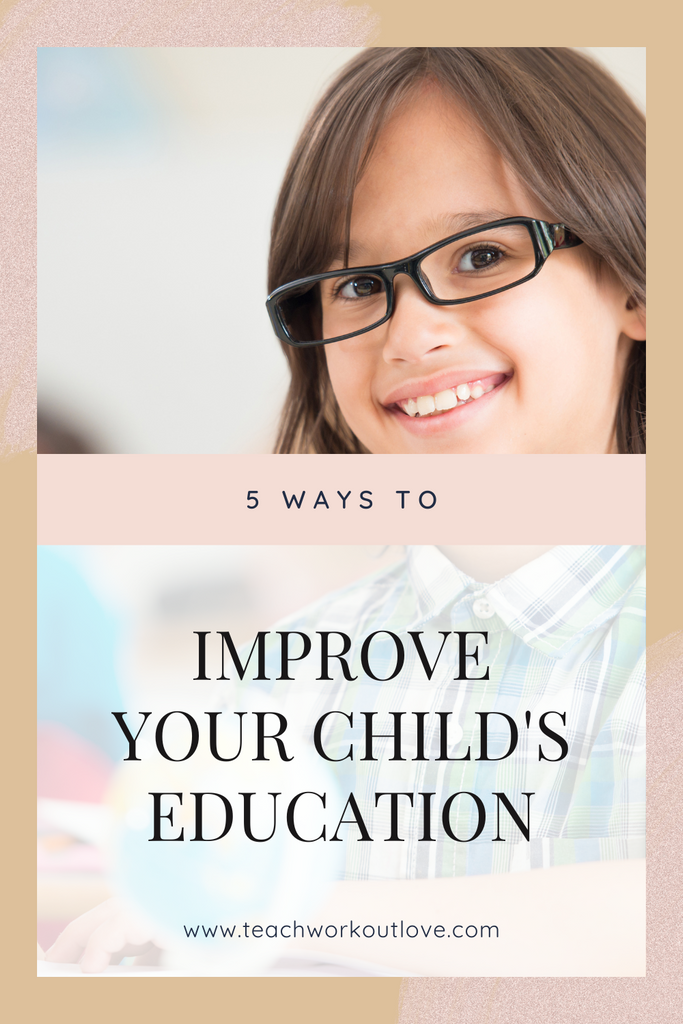 5 Ways to Improve Your Child’s Education