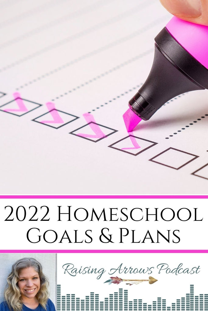 2022 Homeschool Goals & Plans – Podcast #112