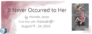 Celebrate Lit Blog Tour: It Never Occurred to Her by Michelle Jester