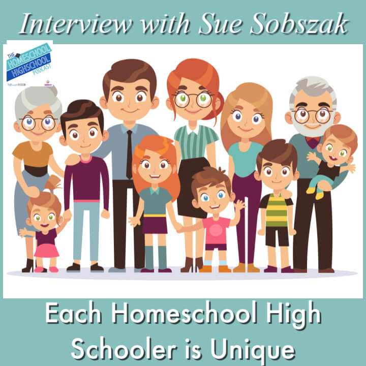 Each Homeschool High Schooler is Unique, Interview with Sue Sobszak