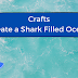 Crafts: Create a Shark Filled Ocean