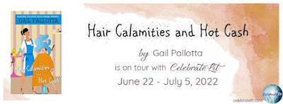 Blog Tour and Giveaway: Hair Calamities and Hot Cash by Gail Pallotta