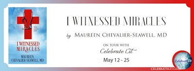 Blog Tour and Giveaway: I Witnessed Miracles by Maureen Chevalier-Seawell, MD