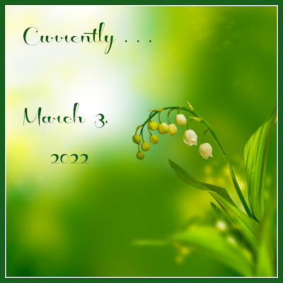 Currently . . . March 3, 2022