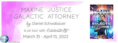 Blog Tour and Giveaway: Maxine Justice: Galactic Attorney by Daniel Schwabauer