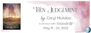 Celebrate Lit Blog Tour: Then Judgement by Caryl McAdoo