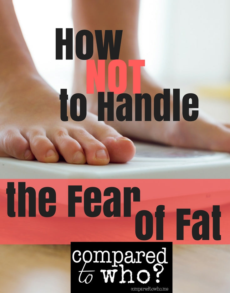 How Not To Handle Fear of Fat