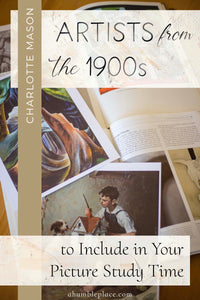 25 Artists from the 1900s to Include in Your Picture Study Time