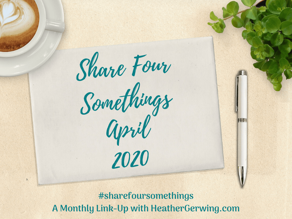April 2020 Share Four Somethings