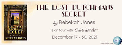 Blog Tour and Giveaway: The Lost Dutchman’s Secret by Rebekah Jones
