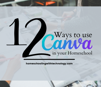 12 Ways to use Canva in your Homeschool